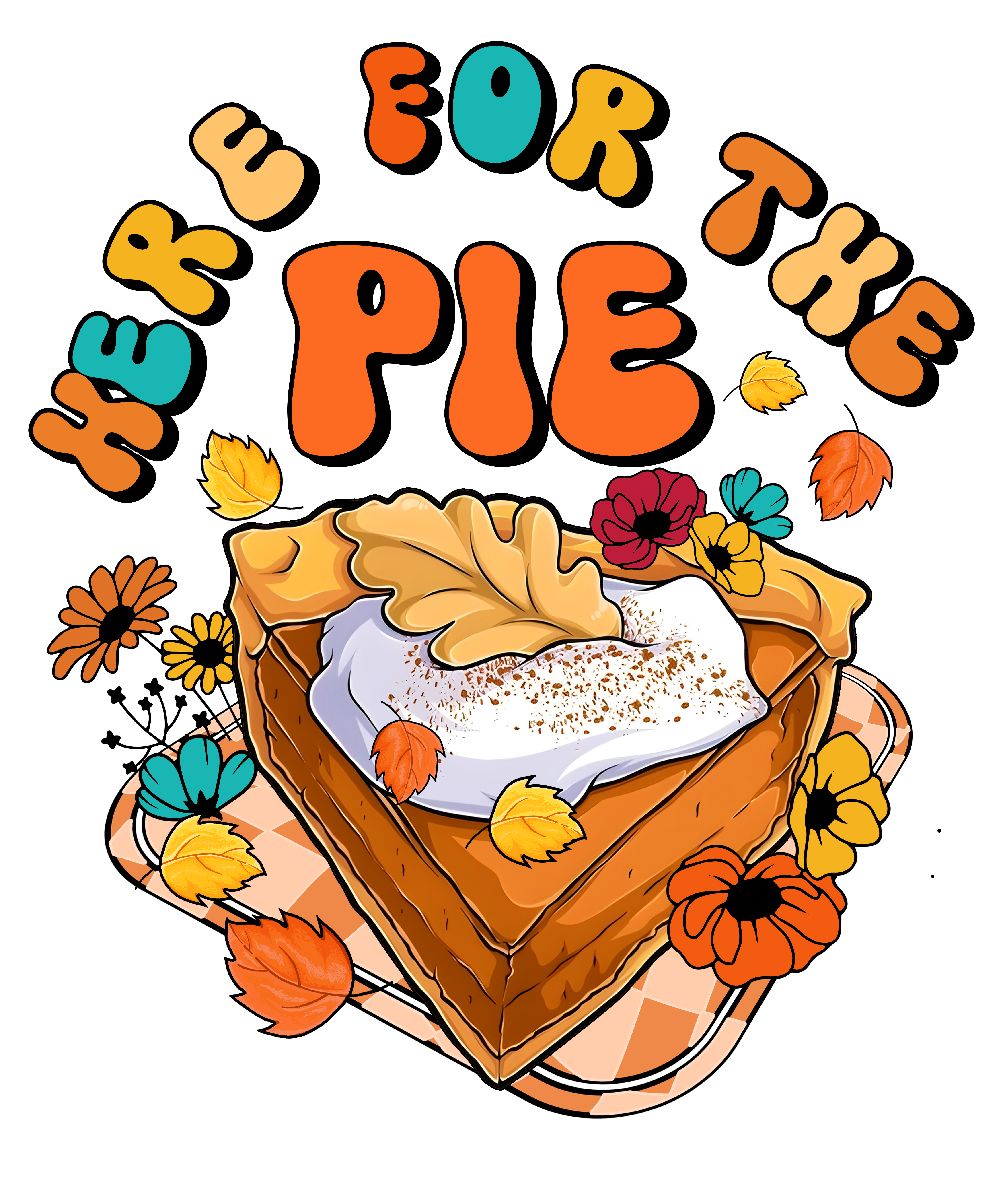 Here For The Pie DTF Transfers