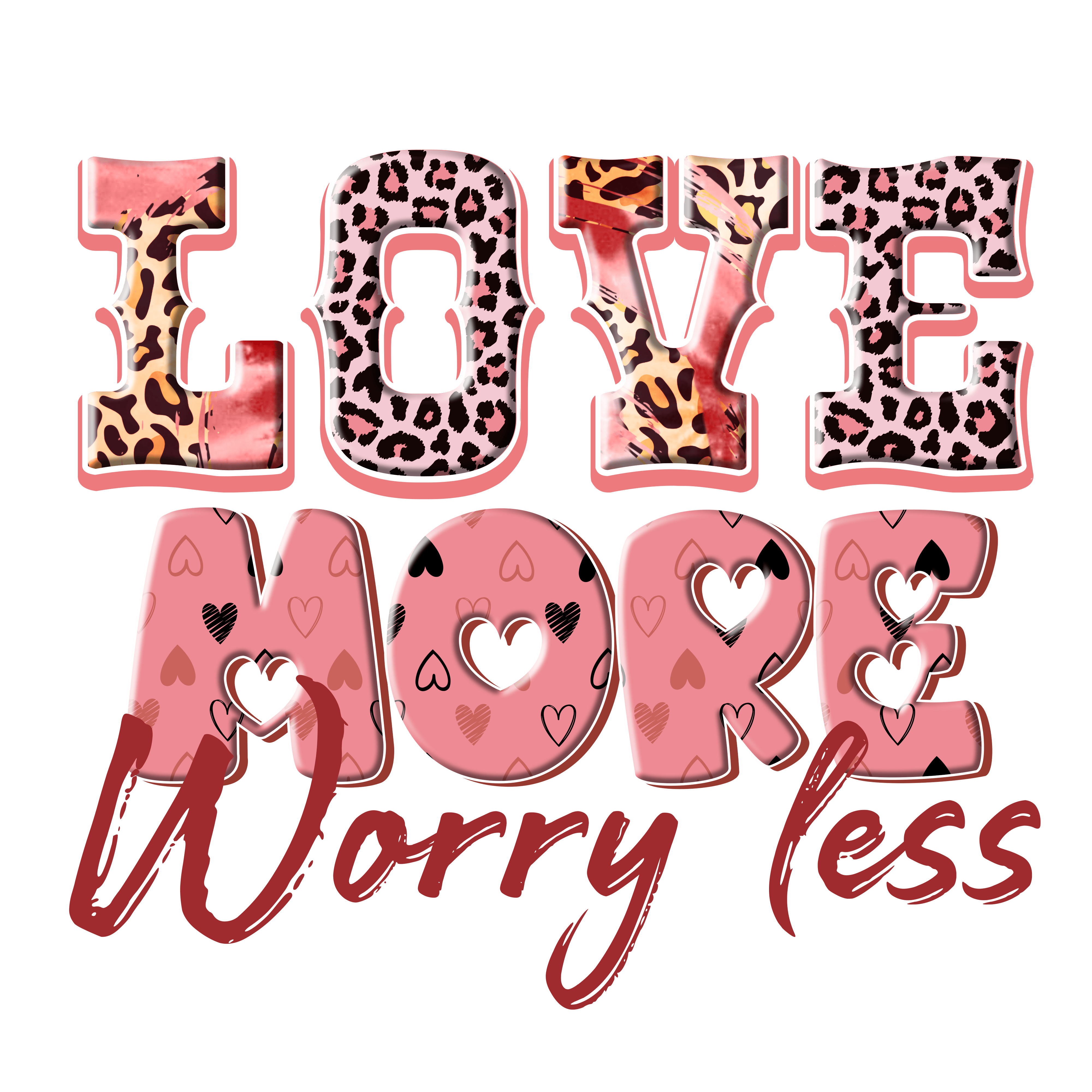 Love More Worry Less DTF Transfers