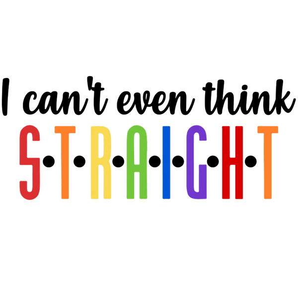 Cant Think Straight DTF Patterns
