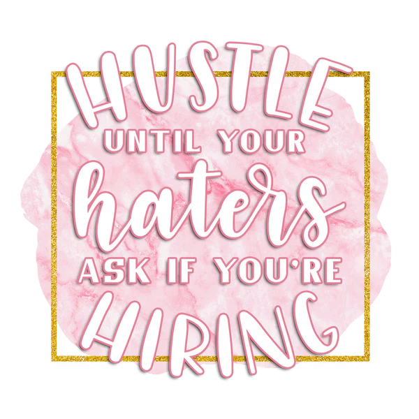 Hustle Hater DTF Transfers