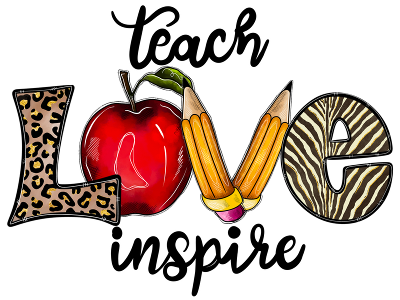 Teach Love Inspire DTF Transfers